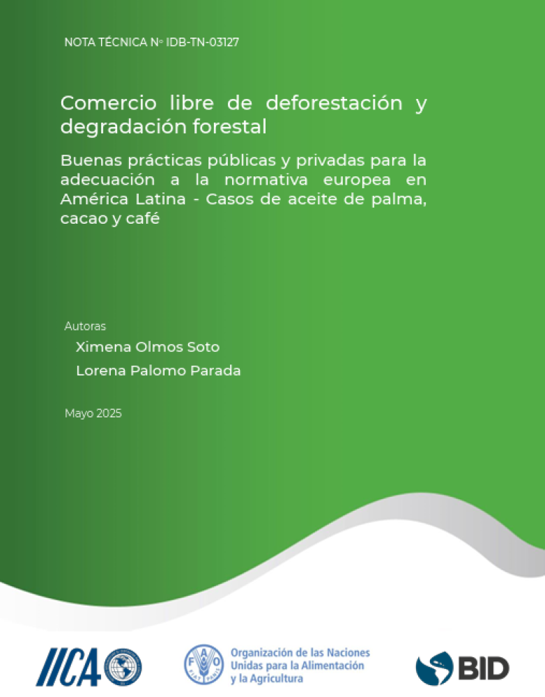 Comercio libre de deforestación y degradación forestal. Buenas prácticas públicas y privadas para la adecuación a la normativa europea en América Latina. Caso de aceite de palma, cacao y café