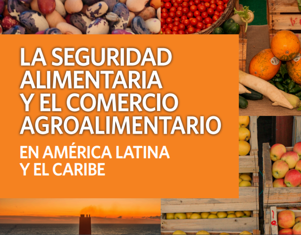 LA SEGURIDAD ALIMENTARIA Y EL COMERCIO AGROALIMENTARIO EN AMÉRICA LATINA Y EL CARIBE