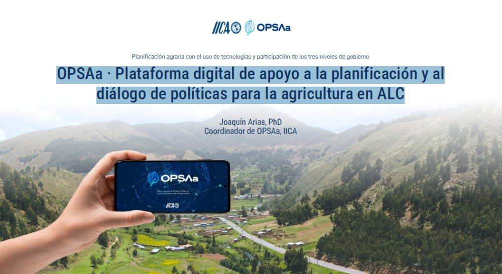 El OPSAa como plataforma digital de apoyo a la planificación y al diálogo de políticas para la agricultura en ALC