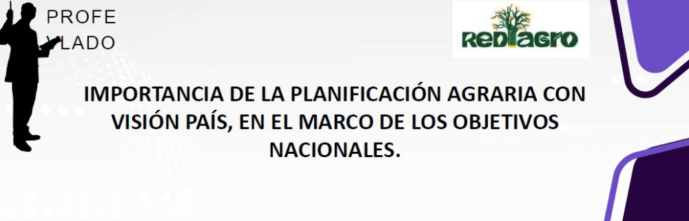 Importancia de la planificación agraria con visión país, en el marco de los objetivos nacionales