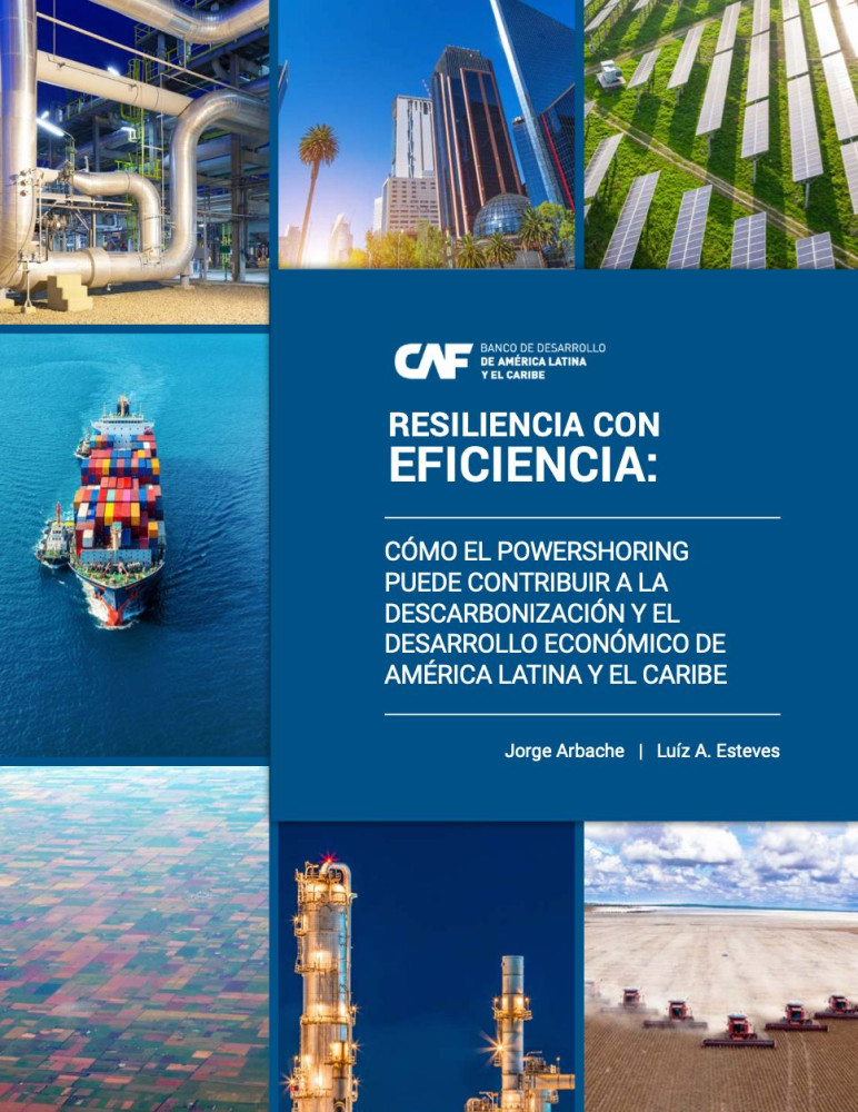 Resiliencia con eficiencia: Cómo el powershoring puede contribuir a la descarbonización y el desarrollo económico de América Latina y el Caribe