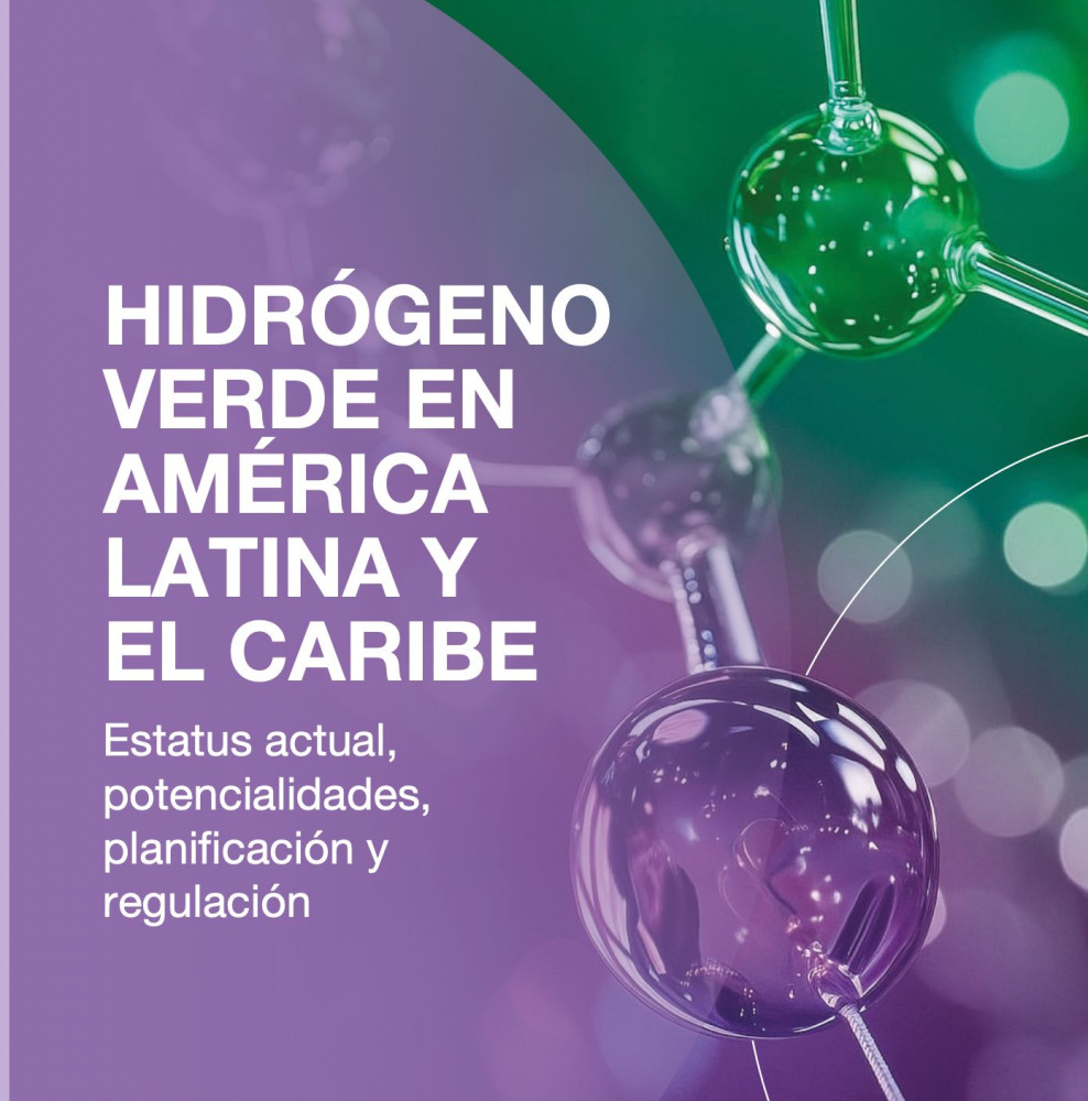 Hidrógeno Verde en América Latina y el Caribe. Estatus actual, potencialidades, planificación y regulación