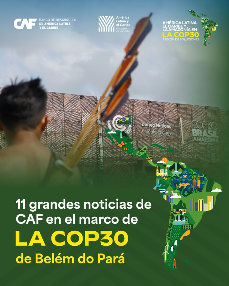 11 grandes noticias de CAF en el marco de LA COP30