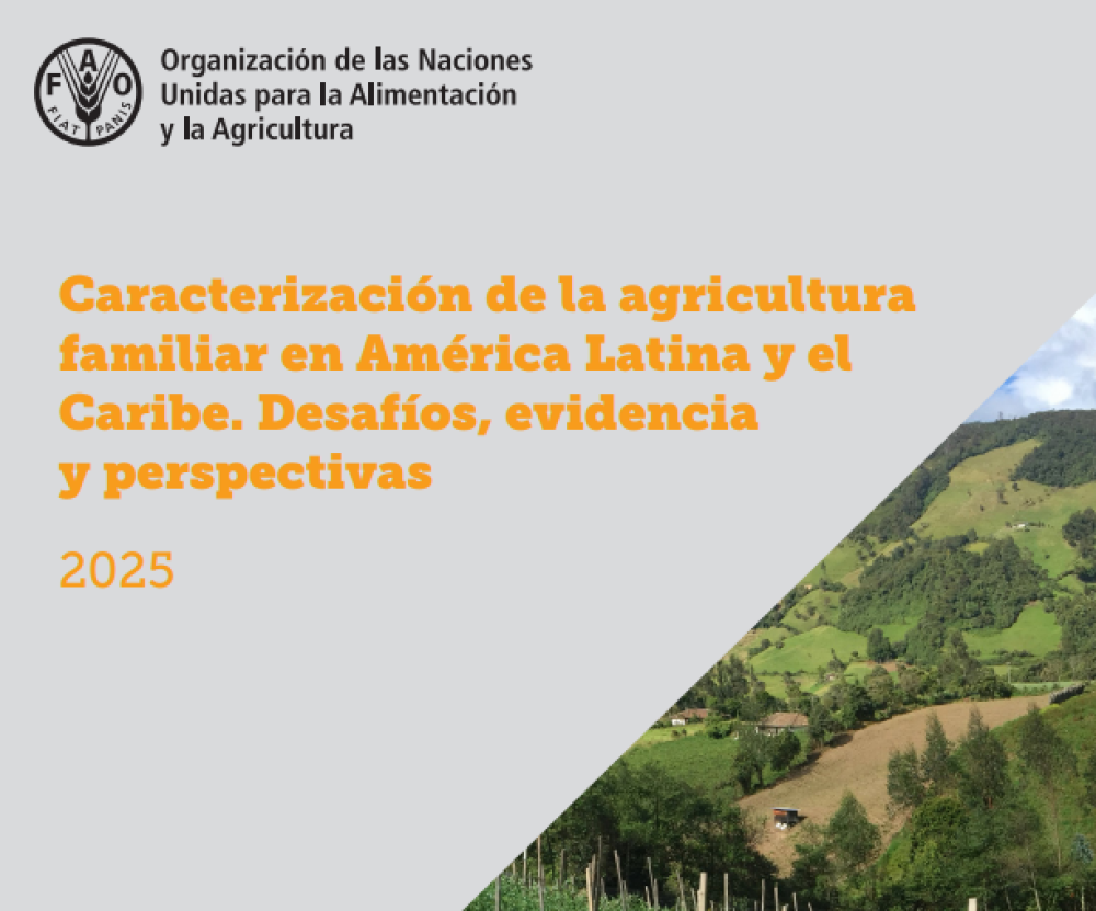 Caracterización de la agricultura familiar en América Latina y el Caribe. Desafíos, evidencia y perspectivas