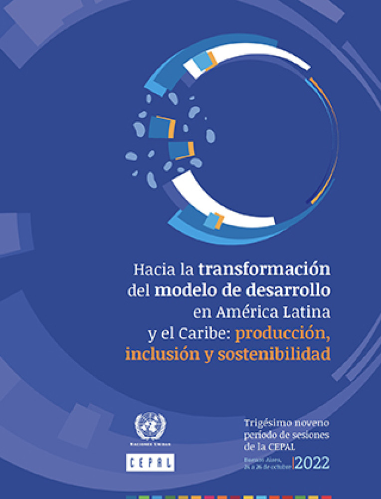 Towards the transformation of the development model in Latin America and the Caribbean: Production, inclusion and sustainability