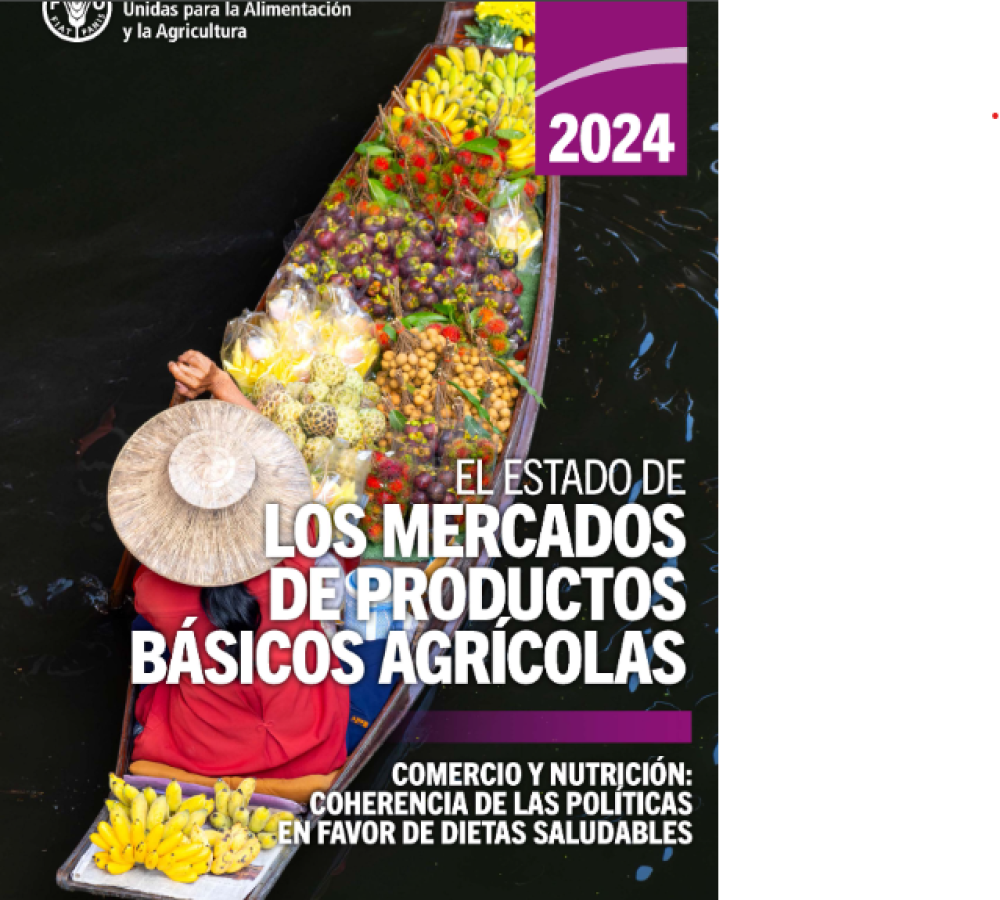 El estado de los mercados de productos básicos agrícolas 2024: comercio y nutrición, coherencia de las políticas en favor de dietas saludables