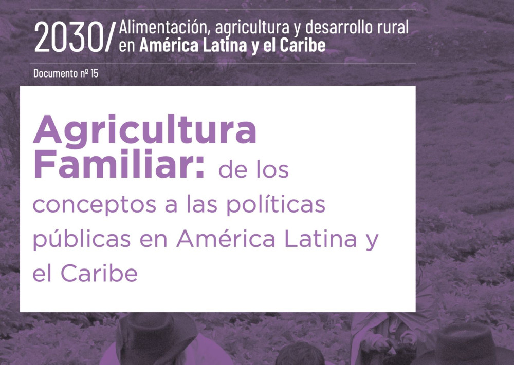 Agricultura Familiar: de los conceptos a las políticas públicas en América Latina y el Caribe