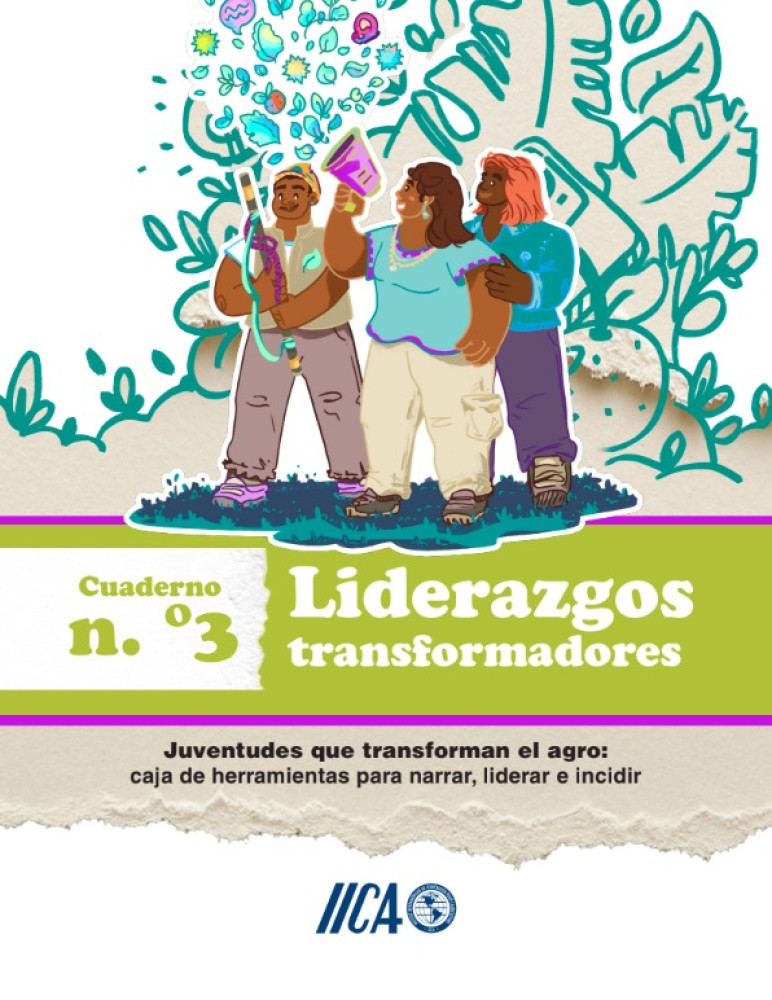 Juventudes que transforman el agro. Caja de herramientas para narrar liderar e incidir: Liderazgos Transformadores