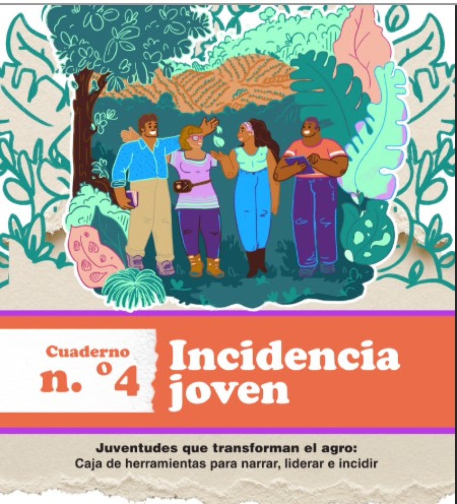 Juventudes que transforman el agro. Caja de herramientas para narrar liderar e incidir: Incidencia Joven
