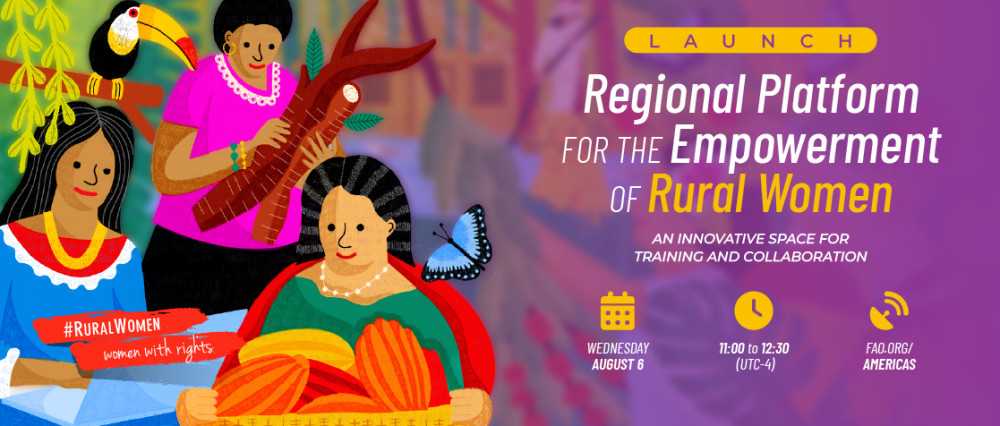 Lanzamiento de la Plataforma Regional para el Empoderamiento de las Mujeres Rurales: un espacio para la formación y la colaboración