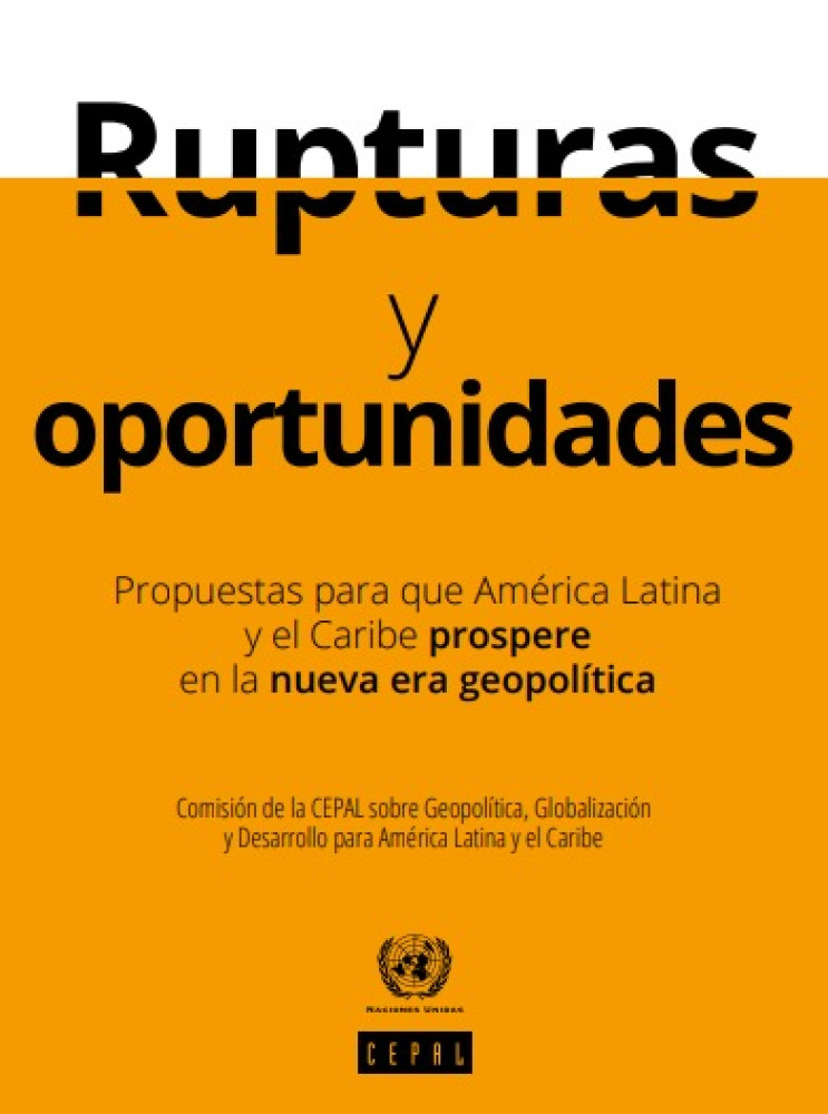 Ruptures and opportunities: proposals for Latin America and the Caribbean to thrive in the new geopolitical era